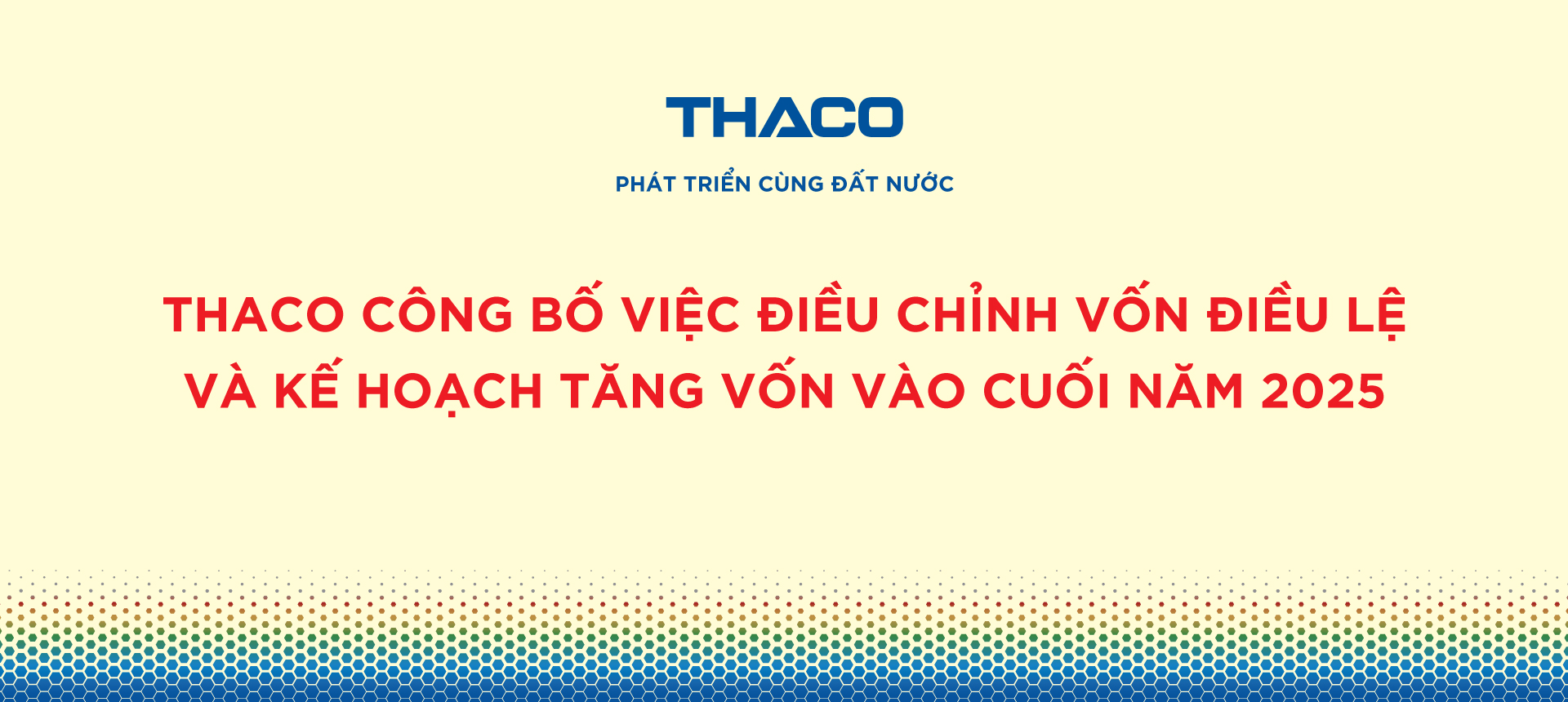 THACO công bố việc điều chỉnh vốn điều lệ và kế hoạch tăng vốn  vào cuối năm 2025